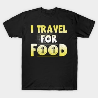 I Travel For Food Quote Chef Travel Slogan Tee Funny Blogger T-Shirt